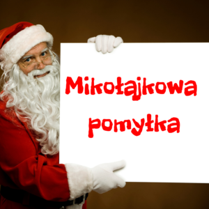 „Mikołajkowa pomyłka” 