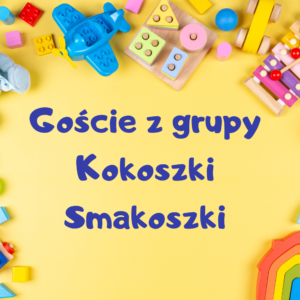 Goście z grupy Kokoszki Smakoszki