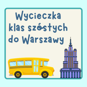 Wycieczka klas szóstych do Warszawy